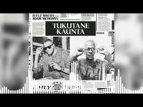 Juelz Macha Ft. Adam Mchovu - Tukutane Kaunta (Official Audio)