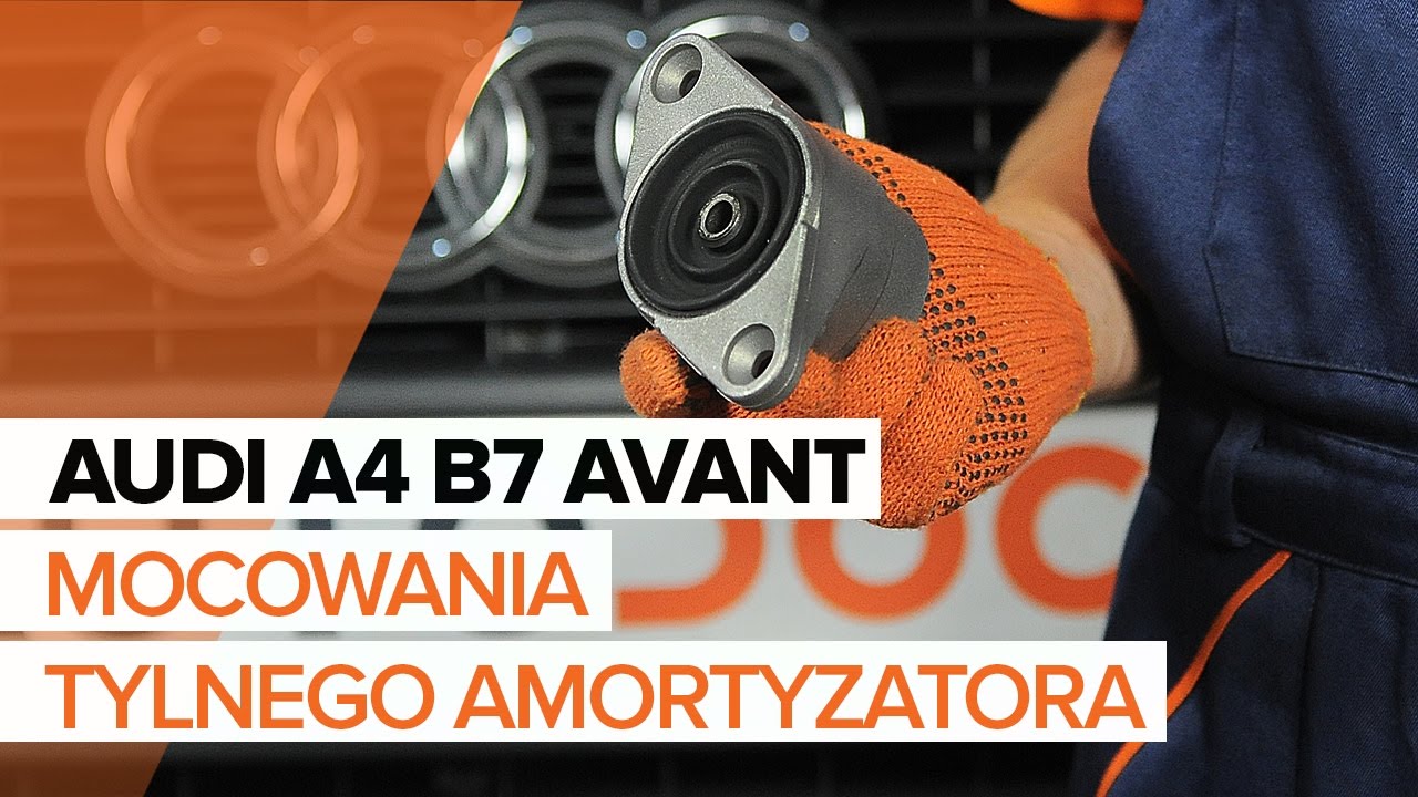 Jak wymienić poduszka amortyzatora tył w Audi A4 B7 Avant - poradnik naprawy
