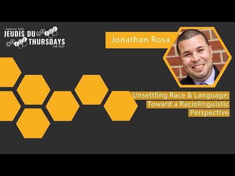 Masterclass With Jonathan Rosa - Unsettling Race and Language: Toward a Raciolinguistic Perspective