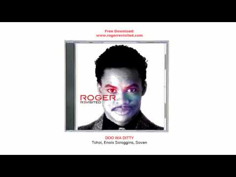 Tchoi, Enois Scroggins & Sovan - Doo Wa Ditty ( ROGER REVISITED )