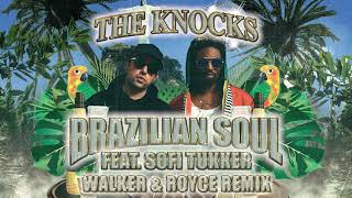 The Knocks - Brazilian Soul (feat. Sofi Tukker) [Walker &amp; Royce Remix]