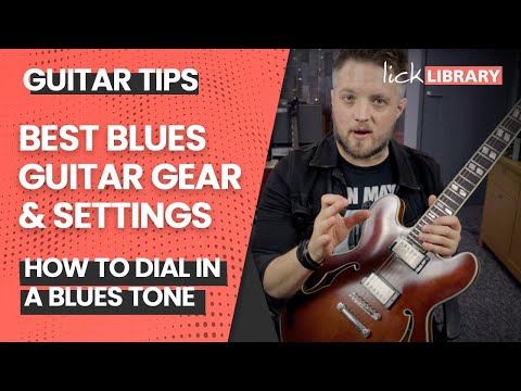 How To Get A Blues Guitar Tone! Best Amps, Guitars & Pedals For Blues - Beginners Guide| Licklibrary