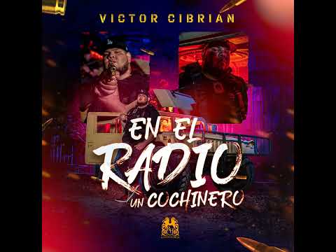 Victor Cibrian - En El Radio Un Cochinero [AUDIO]