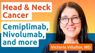 Head and Neck Cancer: ASCO 2025 Treatment Insights with Dr. Victoria Villaflor