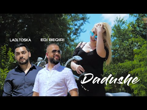 Ladi Toska ft. Edi Beqiri - Dadushe