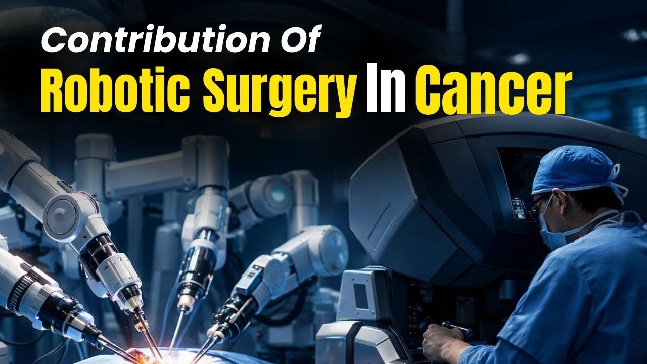 Contribution Of Robotic Surgery In Cancer Dr Kundan Explains