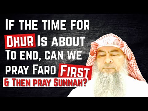 If there is only 10-20 mins before Asr, can I pray the Fard of Dhur first and THEN pray the Sunnah?