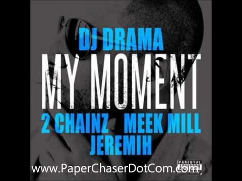 DJ Drama ft. 2 Chainz, Meek Mill  Jeremih - My Moment Lyrics