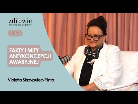 Fakty i mity antykoncepcji awaryjnej | Violetta Skrzypulec-Plinta