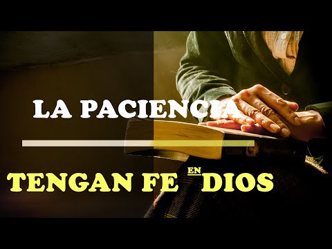 LA PACIENCIA : TENGAN FE EN DIOS | Vídeo de Motivación - Inspiración Cristiana |