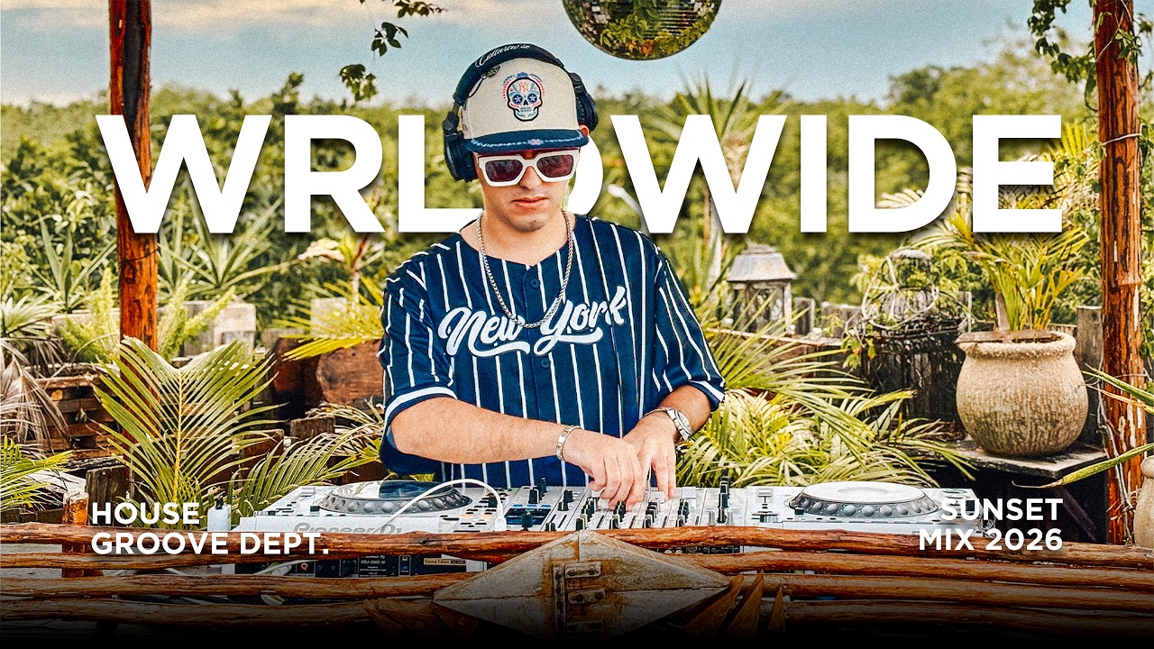 House Groove Dept. | WRLDWIDE | Sunset Mix 2026 | By @EPHIMERATulum