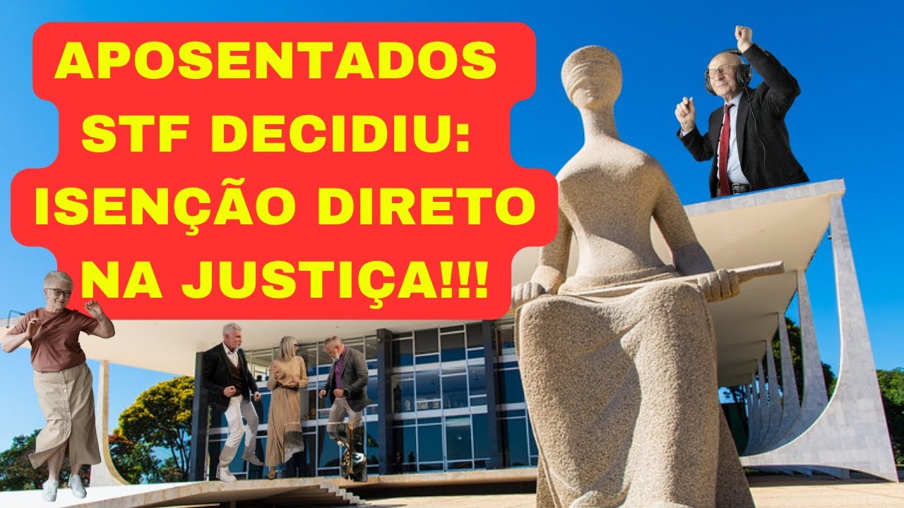 URGENTE: STF GARANTE que Aposentados NÃO PRECISAM mais de PEDIDO ADMINISTRATIVO para ISENÇÃO!