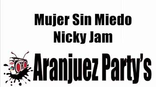 Mujer Sin Miedo - Nicky Jam (Aranjuez&#39;Partys)