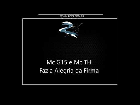 Mc G15 e Mc TH - Faz a Alegria da Firma [LANÇAMENTO 2017] [DJ CL]