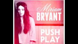 Push Play Miriam Bryant lyrics