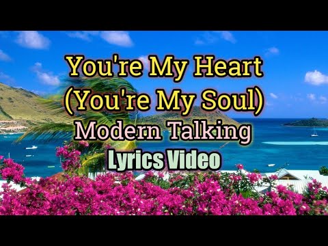 You're My Heart, You're My Soul - Modern Talking (Lyrics Video)