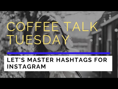 Coffee Talk Tuesday: Let's Master Hashtags for Instagram