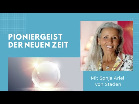 Pioniergeist mit Sonja Ariel von Staden - Wie Du Kunst & Vision verbindest.