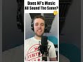 Does NF S Music Sound The Same