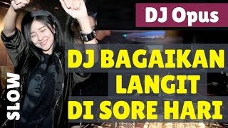 Download lagu VIRAL!! DJ BAGAIKAN LANGIT DI SORE HARI DJ OPUS mp3