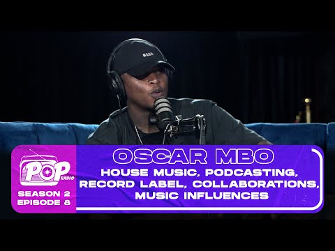 POPradio - Oscar Mbo - House music, His Podcast, Record Label, Collaborations, Music influences