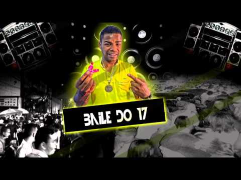 MC Sacana - Baile do 17 (Lançamento 2015)