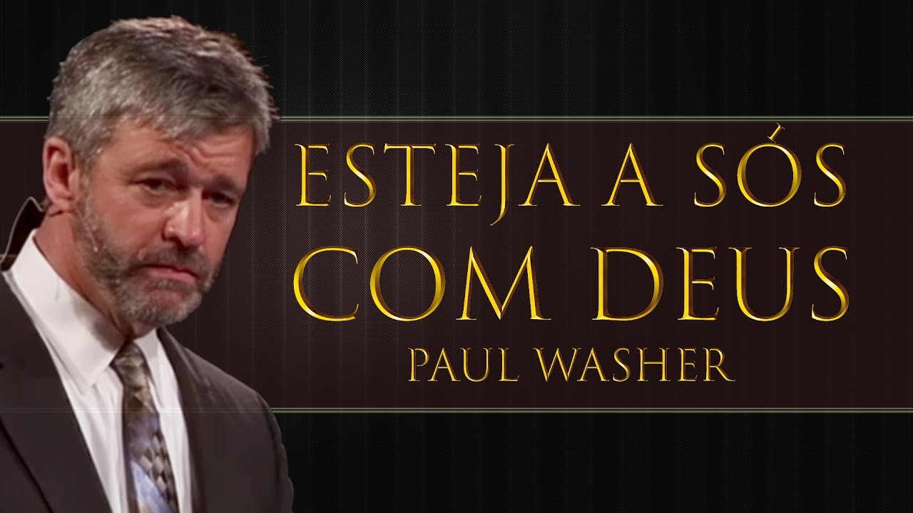 Esteja a Sós Com Deus - Paul Washer