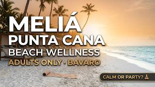 Melia Punta Cana Beach Wellness Resort Review 2026: Calm Retreat or Party Crowd?