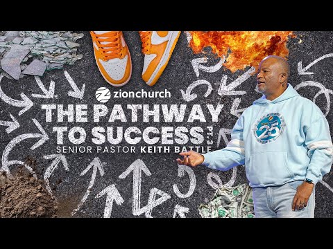 Zion Church | The Pathway to Success Part 3 | Pastor Keith Battle