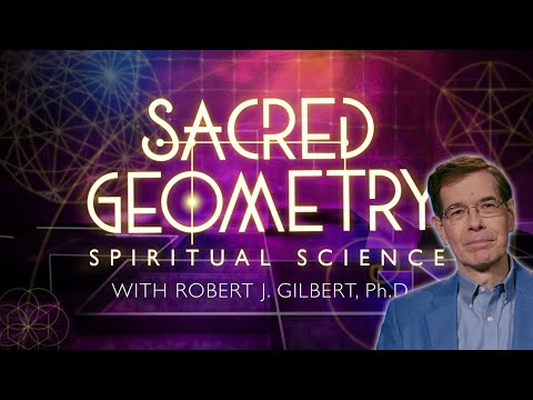 Sacred Geometry - Spiritual Science (Robert J. Gilbert from Gaia)