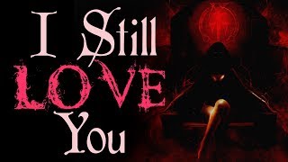 &#39;I Still Love You&#39; - Barnabas Deimos || CreepyPasta Narration