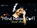 Mind Relaxing Lofi Song Slowed Reverb Love Songs Late Night Chill Mix Hindi Melody Hub