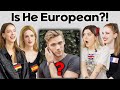 European Girls Guess Which Country In Europe Is He From UK France Germany Spain