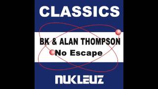 Alan Thompson, BK - No Escape (Original Mix) [Nukleuz Records]
