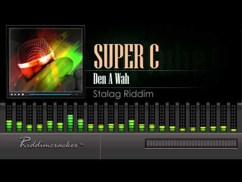 Super C - Den A Wah (Stalag Riddim) [HD]