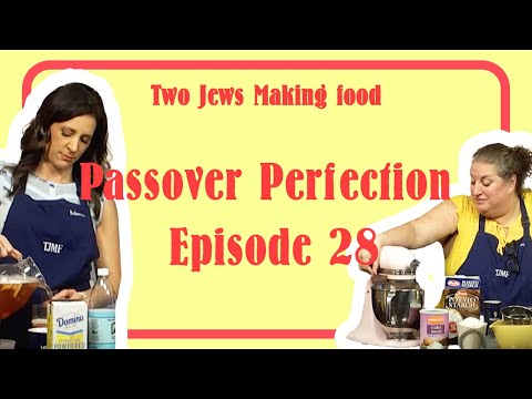 Two Jews Making Food - Passover Perfection Episode 28