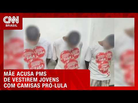 Mãe acusa PMs de vestirem jovens com camisetas pró-Lula após abordagem; assista | CNN 360°
