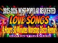 ️Love Songs 2025 2026 Most Popular Requested 4 Hours 30 Minutes Nonstop Disco Remix MagdaruhayInsp