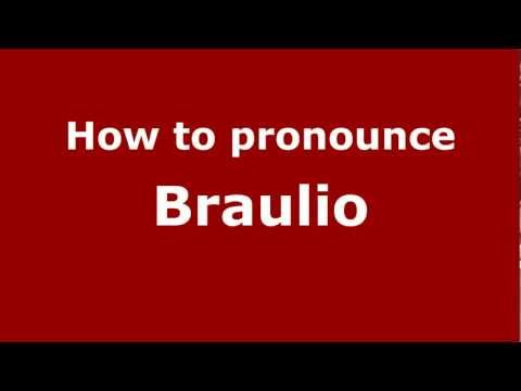 How to pronounce Braulio