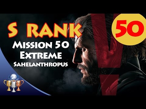 Metal Gear Solid V The Phantom Pain - S RANK Walkthrough (Mission 50 EXTREME SAHELANTHROPUS)