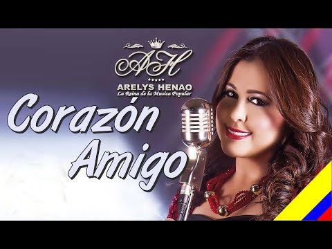 Corazón Amigo   Arelys Henao    Letra
