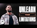 Unlearn Your Limitations | Pastor Steven Furtick | Elevation Church
