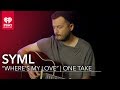 SYML "Where's My Love" Live Acoustic | One Take