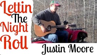 Lettin The Night Roll - Justin Moore - Michael McGregor