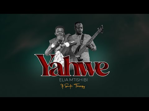 ELIA MTISHIBI FT SAUTI THERAPY GROUP - YAHWE