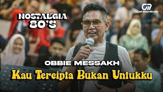 Download lagu KAU TERCIPTA BUKAN UNTUKKU - OBBIE MESSAKH | LIVE AT TANGGA CANDA SARINAH mp3