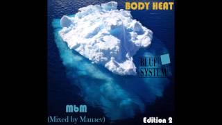 Blue System - Body Heat Edition 2  (re-cut by Manaev)