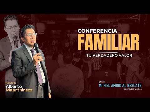 Conferencia Familiar | Pastor ALBERTO MAARTHINEZZ