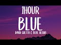 David Guetta & Bebe Rexha - Blue (1HOUR/Lyrics) 