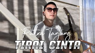 Download lagu PUTRA TANJUNG - TIRAI CINTA (Mirnawati) mp3